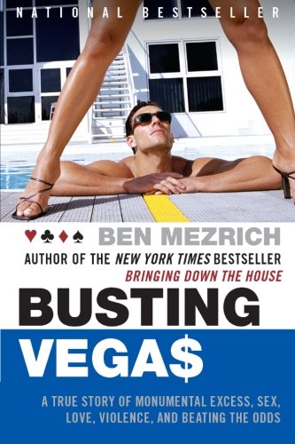 Busting Vegas: A True Story of Monumental Excess, Sex, Love, Violence, and Beating the Odds