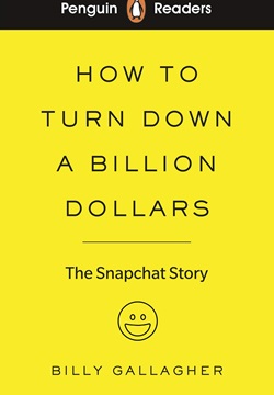 Penguin Readers Level 2: How to Turn Down a Billion Dollars: The Snapchat Story