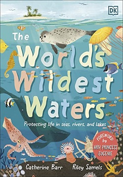 The World's Wildest Waters: Protecting Life in Seas, Rivers, and Lakes