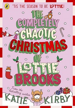 The Completely Chaotic Christmas of Lottie Brooks (Lottie Brooks, 5)