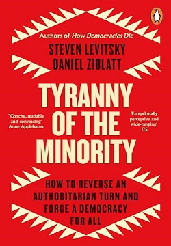 Tyranny of the Minority: How to Reverse an Authoritarian Turn and Forge a Democracy for All