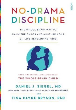 No-Drama Discipline: The Whole-Brain Way to Calm the Chaos and Nurture Your Child's Developing Mind