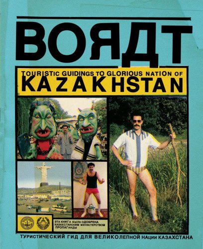 BORAT: Touristic Guidings to Minor Nation of U.S. and A. and Touristic Guidings to Glorious Nation of Kazakhstan