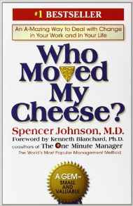 Who Moved My Cheese?: An Amazing Way to Deal with Change in Your Work and in Your Life