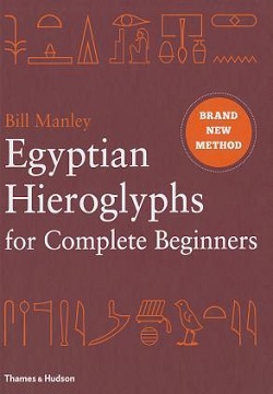 Egyptian Hieroglyphs for Complete Beginners