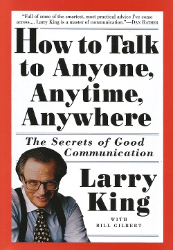 How to Talk to Anyone, Anytime, Anywhere: The Secrets of Good Communication