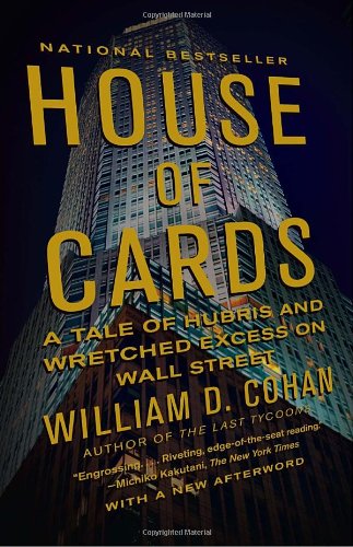 House of Cards: A Tale of Hubris and Wretched Excess on Wall Street