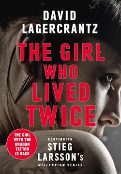 The Girl Who Lived Twice : A New Dragon Tattoo Story