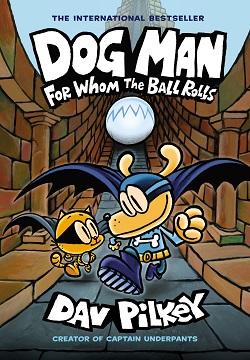 For Whom the Ball Rolls (Dog Man #7)