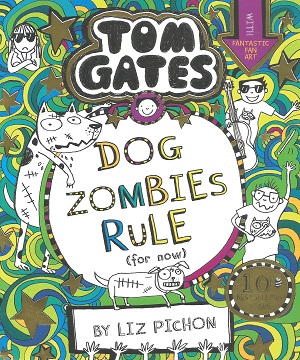 Tom Gates 11: Dog Zombies Rule for Now