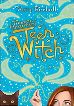 Morgan Charmley: Teen Witch (Book 1)