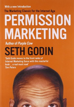 Permission Marketing: Turning Strangers Into Friends And Friends Into Customers