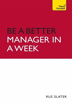 Be a Better Manager in a Week: Teach Yourself