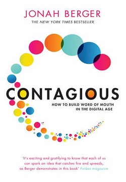 Contagious: How to Build Word of Mouth in the Digital Age