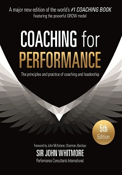 Coaching For Performance: The Principles And Practice Of Coaching And Leadership