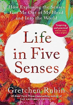 Life in Five Senses: How Exploring the Senses Got Me Out of My Head and Into the World