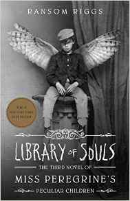 Library of Souls: The Third Novel of Miss Peregrine's Peculiar Children