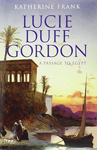 Lucie Duff Gordon: A Passage to Egypt