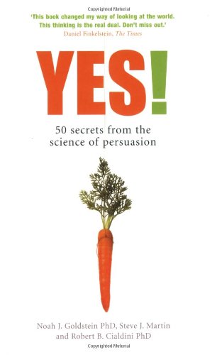 Yes! 50 Secrets from the Science of Persuasion