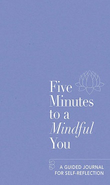 Five Minutes to a Mindful You: A guided journal for self-reflection