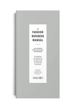 The Fashion Business Manual : An Illustrated Guide to Building a Fashion Brand